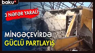 Mingəçevirdə güclü partlayış olub - Baku TV