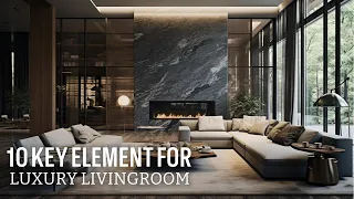 10 Key Elements For Luxury In AModern Living Room