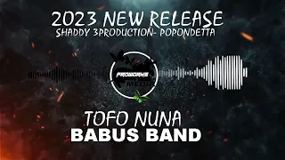 Tofo Nuna- Babus Band (Shaddy 3Tree Productions)