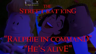 The Street Rat King Part 14 - Ralphie in Command/He's Alive