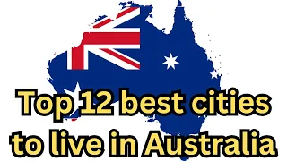 Top 12 best cities to live in Australia