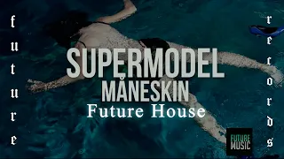 Maneskin - Supermodel (Amice Remix) #FutureHouse #FHMR