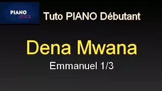 Emmanuel (partie1/3) - Dena Mwana: Tutoriel débutant PIANO QUICK