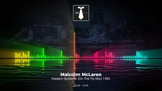 Malcolm McLaren - Madam Butterfly [On The Fly Mix] 1984