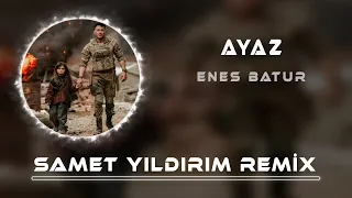 Enes Batur - Ayaz ( Samet Yıldırım Remix )