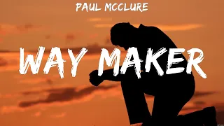 Paul McClure - Way Maker (Lyrics) Mercy, Hillsong UNITED, Bethel Music