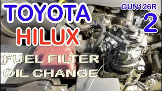 REPLACED FUEL FILTER AND OIL CHANGE TOYOTA HILUX ( GUN126R ) PART 2