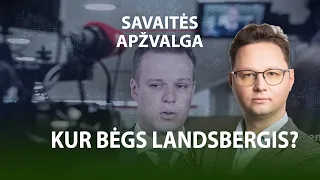 SAVAITĖS APŽVALGA ep. 51 KUR BĖGS GABRIELIUS LANDSBERGIS?