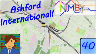 Ashford International! | 1.2 Beta | NIMBY Rails: Building the UK! | Episode 40