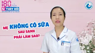 MẸ KHÔNG CÓ SỮA NGAY SAU SANH - Phải làm sao? - Bệnh viện Từ Dũ