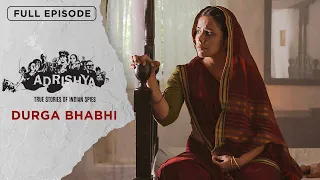 Adrishya - Durga Bhabhi | Full Episode | Indian Freedom Fighter | EPIC