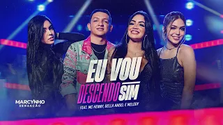 EU VOU DESCENDO SIM - Marcynho Sensação, MC Henny, Bella Angel e Melody