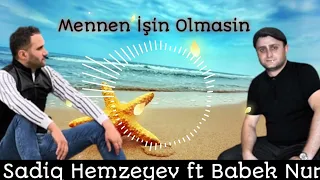 Sadiq hemzeyev ft Babek Nur -  Mennen İsin Olmasin 2022 yeni