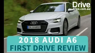 2018 Audi A6 First Drive Review | Drive.com.au