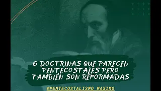 6 practicas doctrinales sostenidas por pentecostales, pero también por reformados