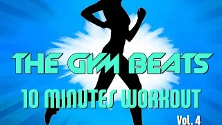 THE GYM BEATS "10 Minutes Workout Vol.4" - Track #11, BEST WORKOUT MUSIC,FITNESS,MOTIVATION,SPORTS