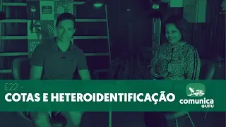 Comunica UFU - E22 - Cotas e Heteroidentificação