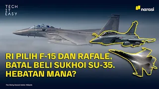 RI Pilih Jet Tempur F-15 dan Rafale, Batal beli Sukhoi Su-35. Hebatan Mana? | Tech It Easy