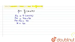 Solve the equation and check your result. x=4/5(x+10) | 8 | LINEAR EQUATIONS IN ONE VARIABLE | M...