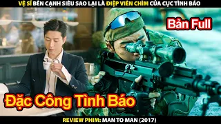 Vệ Sĩ Bên Cạnh Siêu Sao Lại Là Điệp Viên Chìm Của Cục Tình Báo | Review Phim Một Đấu Một 2017