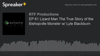 EP 61 Lizard Man The True Story of the Bishopville Monster w/ Lyle Blackburn