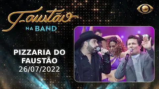 FAUSTÃO NA BAND - PIZZA DO FAUSTÃO - 25/07/2022 - PROGRAMA COMPLETO