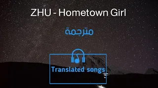 ZHU - Hometown Girl  مترجمة