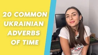 20 common UKRAINIAN Adverbs of time