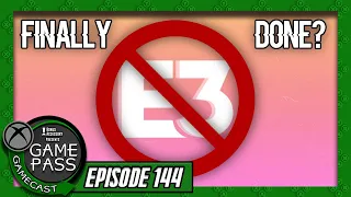 E3 2022 is Canceled. No What? - Game Pass Gamecast (Ep. 144)