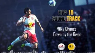 Milky Chance - Down by the River (FIFA 15 Soundtrack)