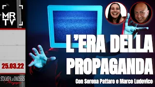 L'era della Propaganda - Stampa e Omissis con Marco Ludovico e Serena Pattaro