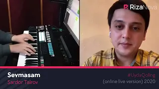 Sardor Tairov - Sevmasam (online live version) 2020