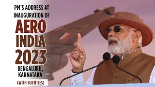 PM’s address at inauguration of Aero India 2023, Bengaluru, Karnataka(With Subtitles)