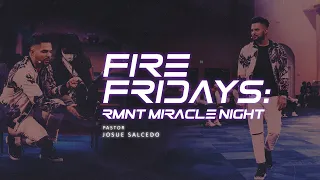 FIRE FRIDAY'S - RMNT MIRACLE NIGHT | Passion Nights | Pastor Josue Salcedo