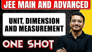 UNIT, DIMENSION AND MEASUREMENT in 1 Shot: All Concepts & PYQs Covered || JEE Main & Advanced