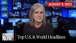 Top U.S. & World Headlines — August 9, 2023