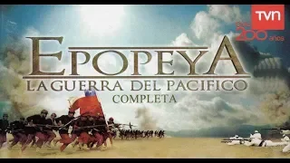 Epopeya - La Guerra del Pacifico (completa)