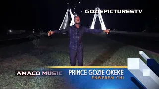 Enwerem Chukwu_Prince Gozie Okeke_GoziePicturesTv_Nigeria Gospel Music