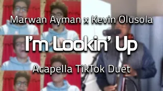 Marwan Ayman x Kevin Olusola - I'm Lookin' Up (Acapella Tiktok Duet)