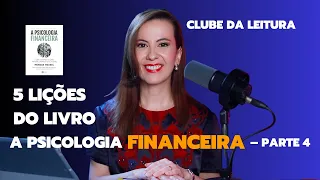 5 LIÇÕES do livro A Psicologia Financeira – Parte 4 – Clube da Leitura