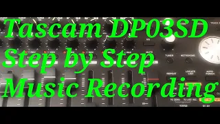 How To Record Music on Tascam DP03SD And Step by Step Walk Through