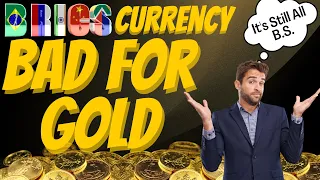 Why The BRICS Gold Backed Currency Is Bad For Gold