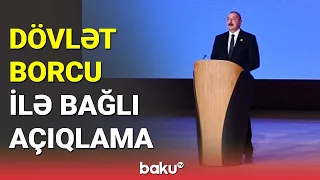 İlham Əliyevdən dövlət borcu ilə bağlı açıqlama - BAKU TV