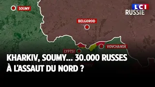 Kharkiv, Soumy : 30.000 russes à l'assaut du nord ?
