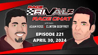 04/30/2024 | Race Rivalz Race Chat Episode 221