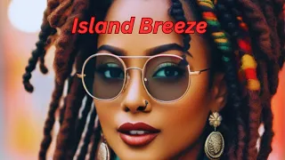 ISLAND BREEZE - UPBEAT FEEL-GOOD REGGAE