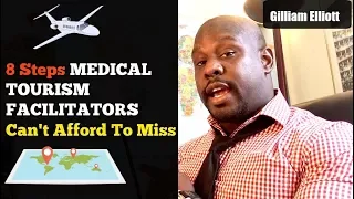 How To Start A Medical Tourism Business (8 Key Steps)  | Gilliam Elliott Jr.