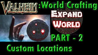 Valheim 2023:  EXPAND WORLD Mod Part - 2 | Custom LOCATIONS/Spawners - Step By Step Instructions