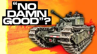 Evolution of The  Churchill Tank | "No Damn Good"?