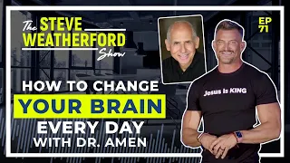 How to Change Your Brain Every Day with Dr. Amen - Ep. 71